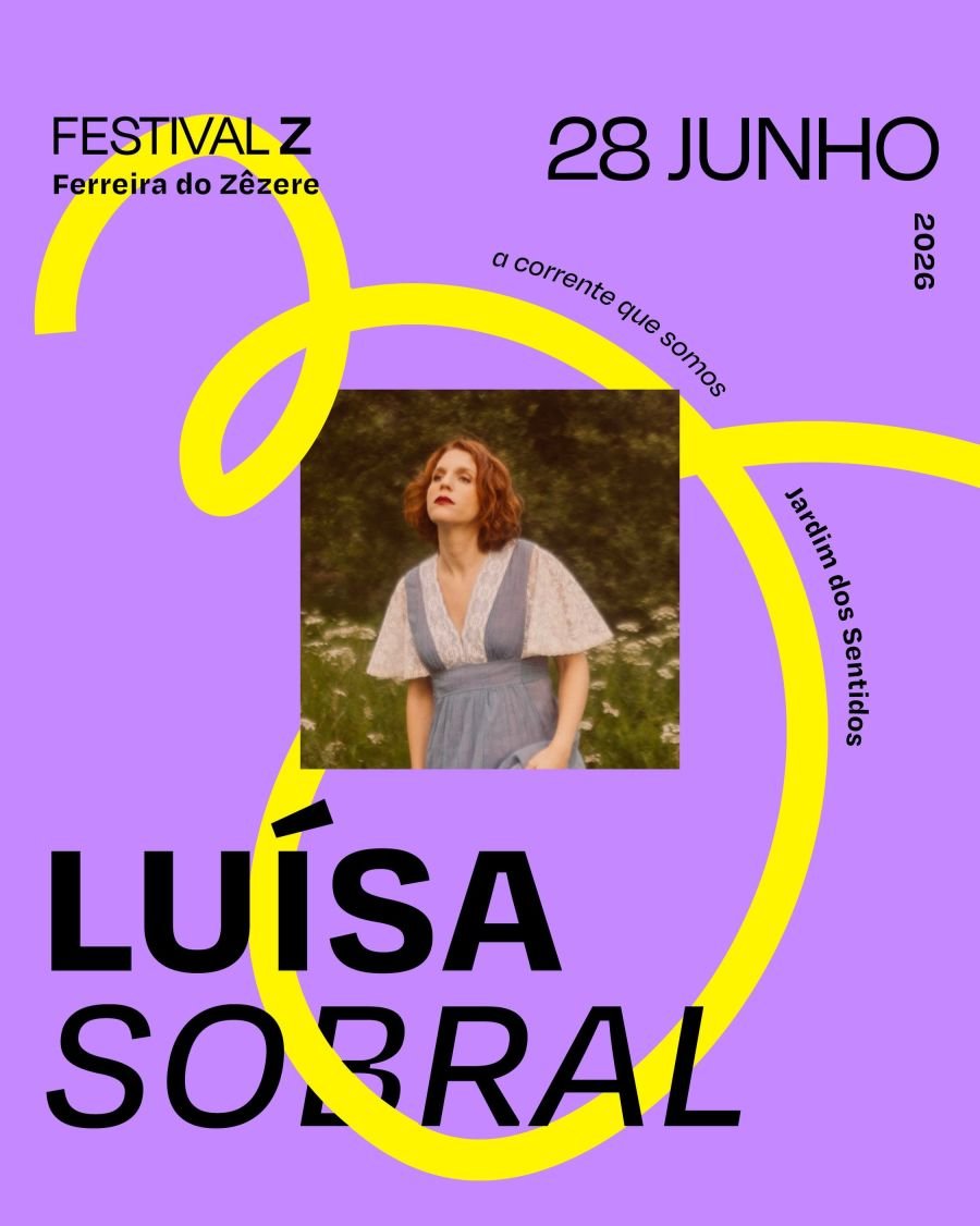 LUÍSA SOBRAL DÁ VOZ AO ESPÍRITO DE RESILIÊNCIA DO FESTIVAL Z NO DIA 28 DE JUNHO