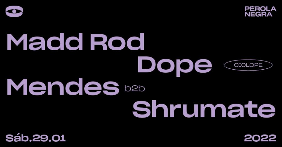 Ciclope - Madd Rod, Dope, Mendes b2b Shrumate