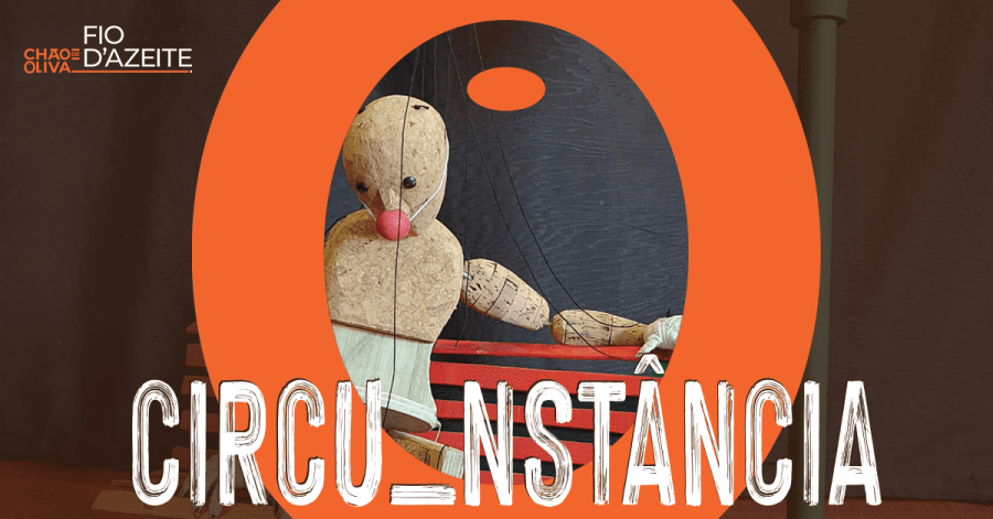 CIRCU_NSTÂNCIA | Estreia em Portugal | Fio d'Azeite