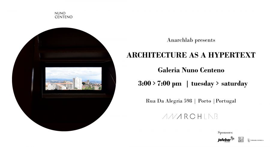 “Architecture as a Hypertext” Visitas Guiadas à exposição da Anarchlab na Galeria Nuno Centeno