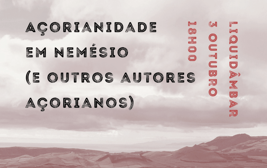 Açorianidade em Nemésio (e outros autores açorianos) - Conversa