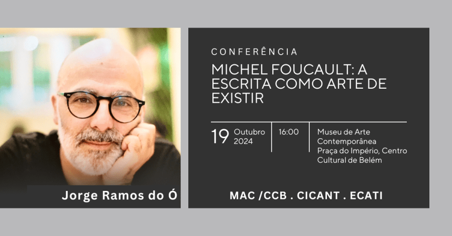 Michel Foucault: A Escrita como Arte de Existir - Conferência por: Jorge Ramos do Ó   