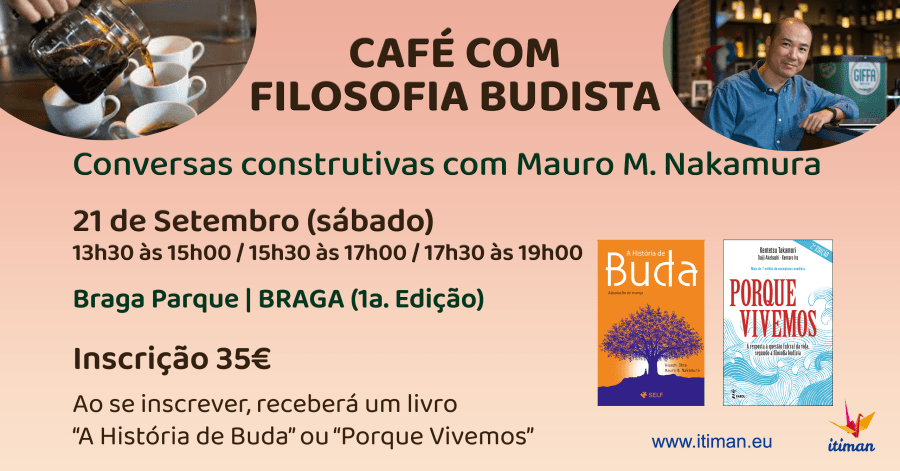 CAFÉ COM FILOSOFIA BUDISTA | Conversas construtivas com Mauro M. Nakamura em BRAGA