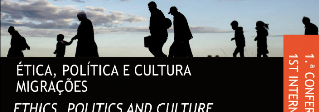 I Conferência Internacional Ética, Política e Cultura: Migrações