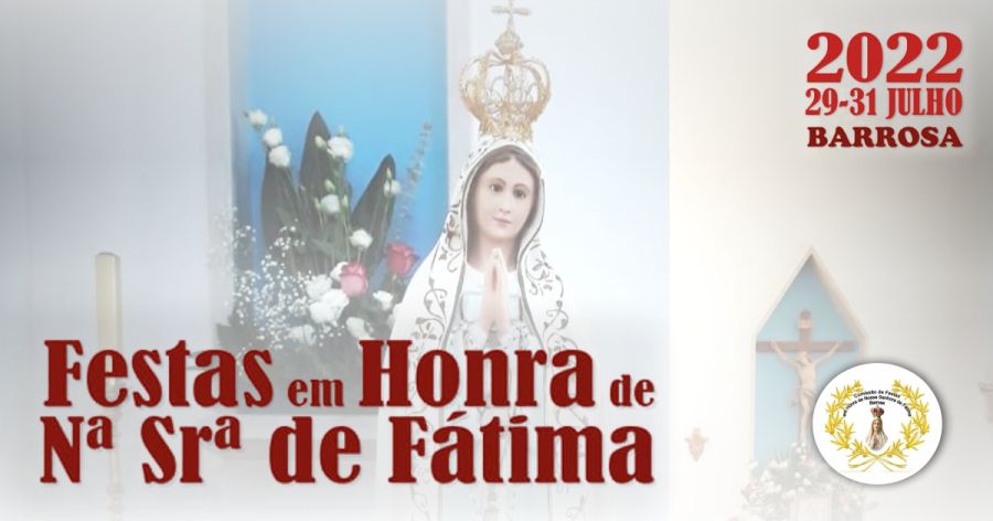 Festas em Honra de Nossa Senhora de Fátima - Barrosa