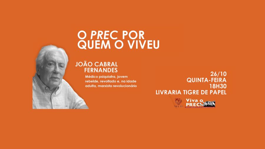 O PREC Por Quem o Viveu | Testemunho de João Cabral Fernandes