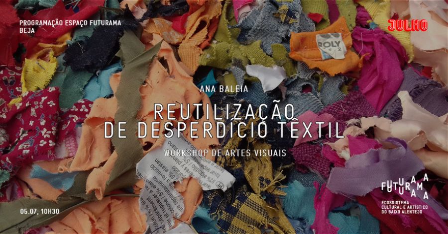 Workshop 'REUTILIZAÇÃO DE DESPERDÍCIO TÊXTIL' com Ana Baleia