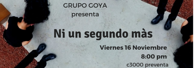 Ni un segundo más. Grupo Goya. Teatro, danza y circo