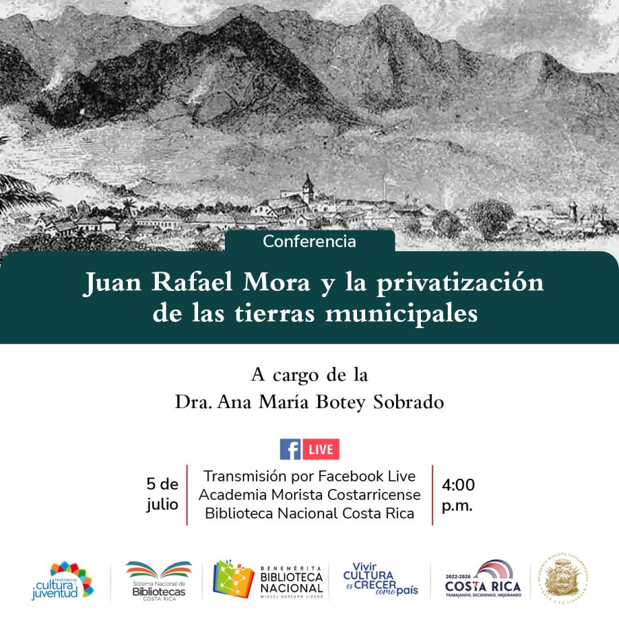 Conferencia. Juan Rafael Mora y la privatización de las tierras municipales