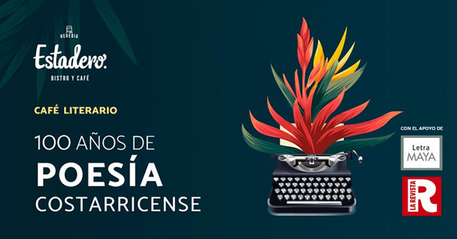 Café literario y tertulia. 100 años de poesía costarricense. Colectivo de artistas