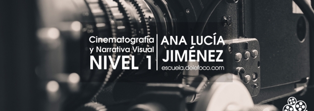 Cinematografía y narrativa visual, nivel 1. Ana Lucía Jiménez