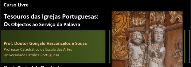 Curso Livre 'Tesouros das Igrejas Portuguesas - Os Objectos ao Serviço da Palavra' - pelo Prof. Doutor Gonçalo de Vasconcelos e Sousa