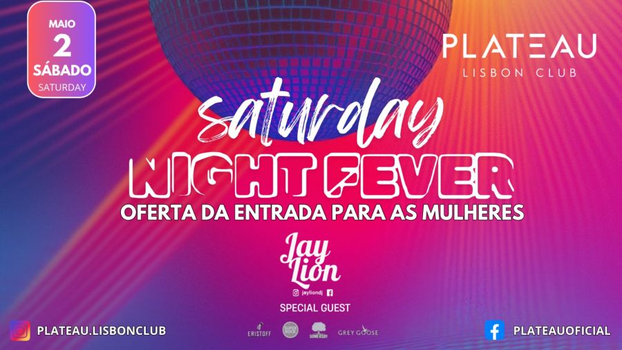 Saturday Night Fever - Guest DJ Jay Lion - Plateau Lisboa