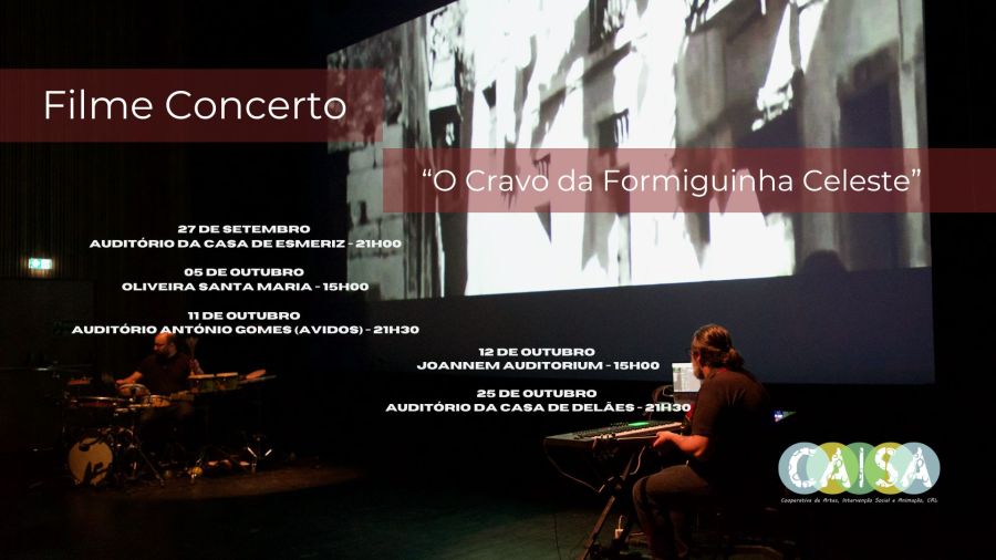 FILME CONCERTO “O CRAVO DA FORMIGUINHA CELESTE”  25 de Outubro/ 21h30m/ Casa de Delães V.N. de Famalicão