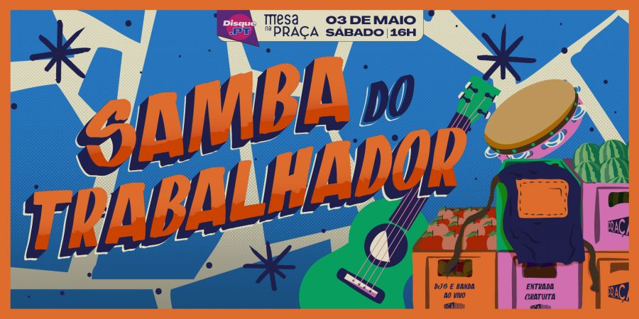 SAMBA DO TRABALHADOR | Roda de Samba & DJs | Mesa na Praça