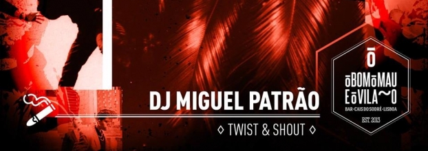 Miguel Patrão | Twist & Shout