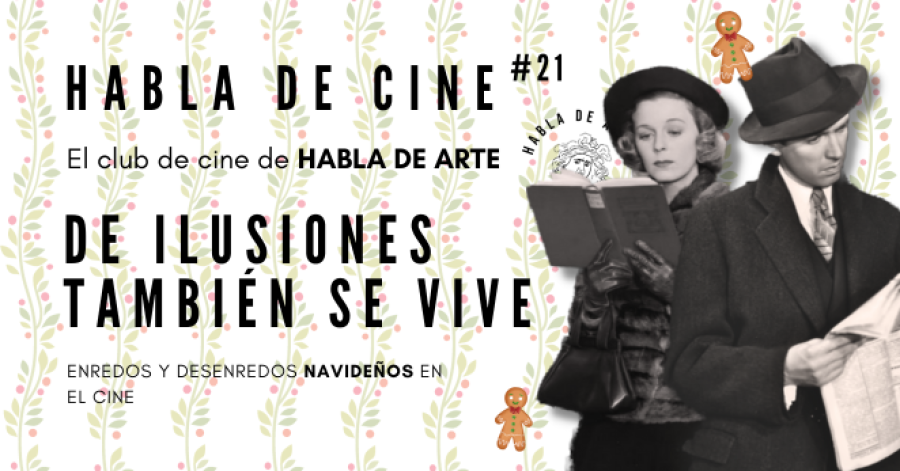 Habla de Cine #21 «De ilusiones también se vive» Sesión 1. Proyección y Coloquio de 'El Bazar de las sorpresas'