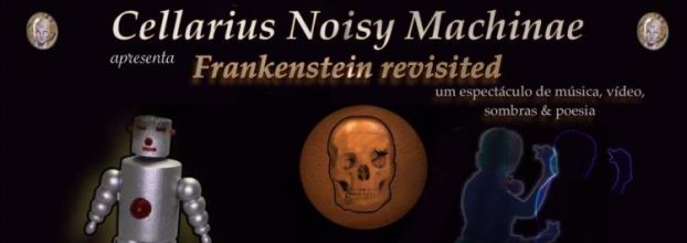 Cellarius Noisy Machinae apresenta “Frankenstein Revisited”