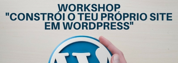 Workshop “Constrói o teu site em WordPress”