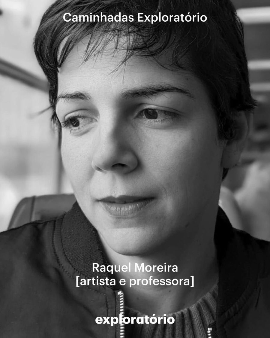 Caminhadas Exploratório com/Exploratório Walks with Raquel Moreira