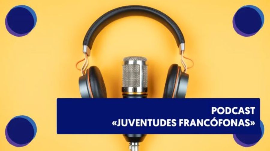 Podcast – “Juventudes francófonas”