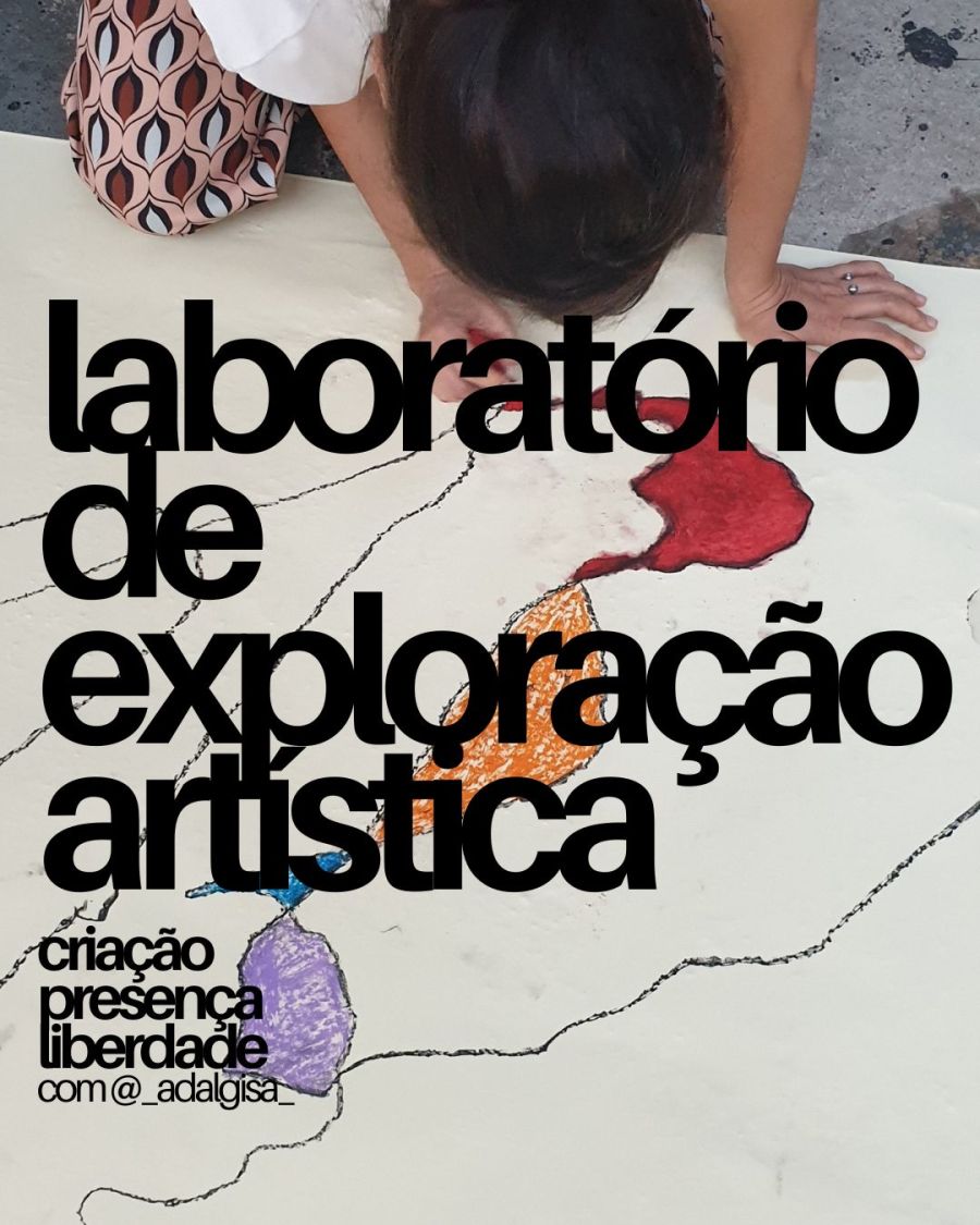 LABORATÓRIO DE EXPLORAÇÃO ARTÍSTICA - todas as terças-feiras, um tema novo para explorar a criatividade em liberdade, expressão e descoberta, com @_adalgisa_