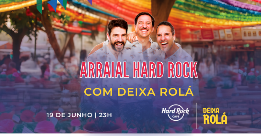 Arraial Hard Rock com Deixa Rolá