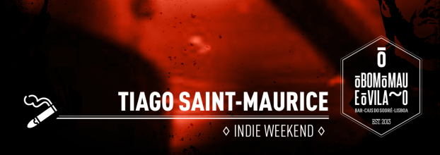 Tiago Saint-Maurice | Indie Weekend