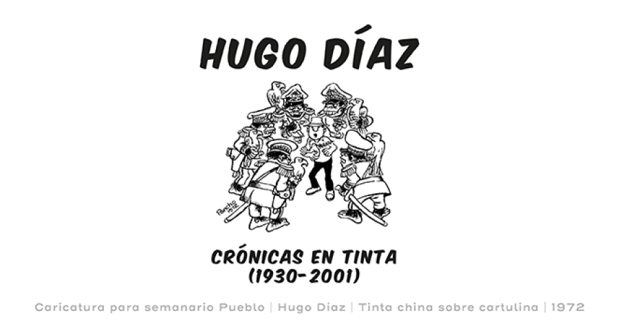 Inauguración. Hugo Díaz: crónicas en tinta (1930-2001)