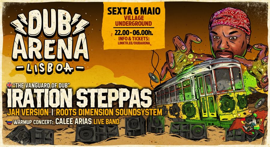 DUB  DUB ARENA Lisboa / Iration Steppas (UK) + Jah Version + Roots Dimension Soundsystem + Calee Arias Live