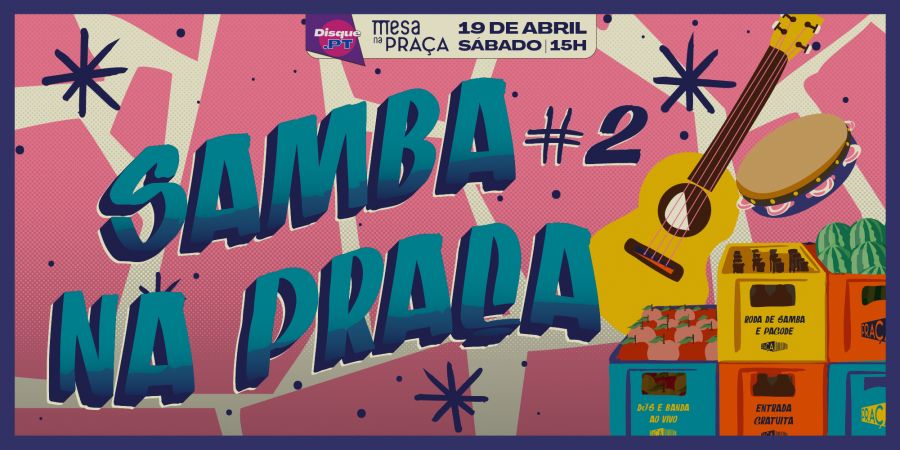 Samba na Praça 2 | RODA DE SAMBA & DJs | Mesa na Praça