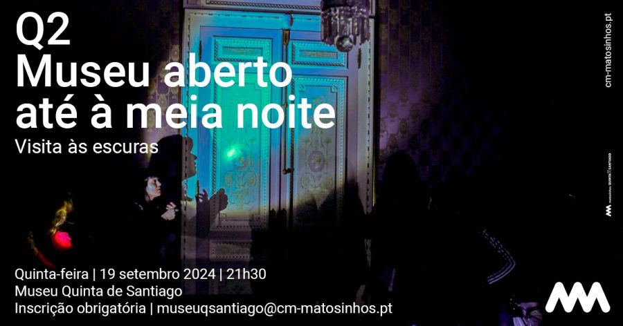 Q2 | Museu aberto até à meia-noite | Visita às Escuras