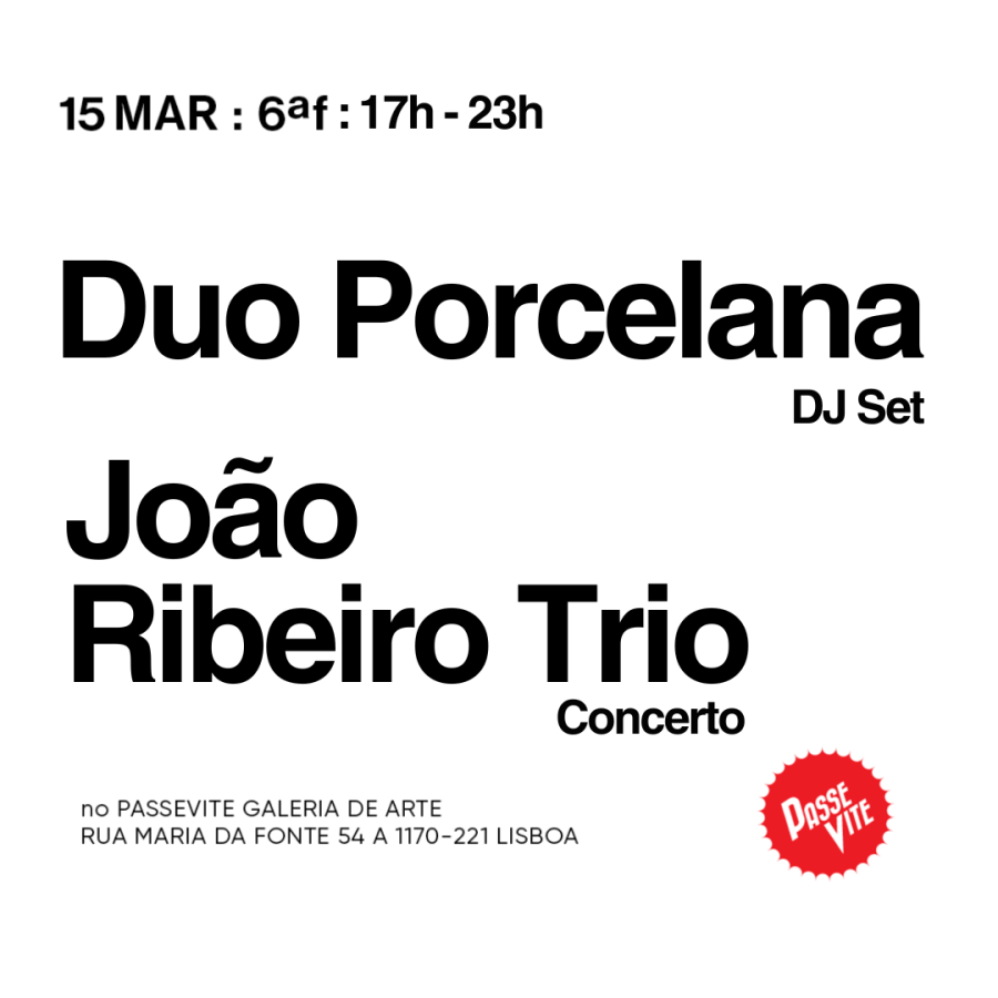 João Ribeiro Trio, Concerto + Duo Porcelana, Dj Set