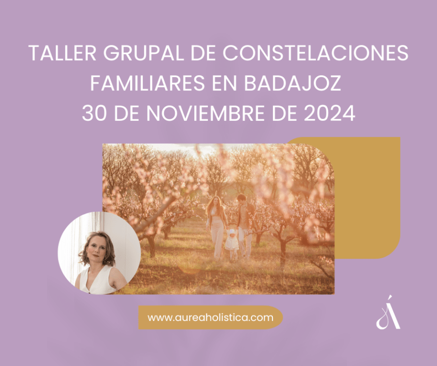 TALLER GRUPAL DE CONSTELACIONES FAMILIARES BADAJOZ | 30 de noviembre de 2024 