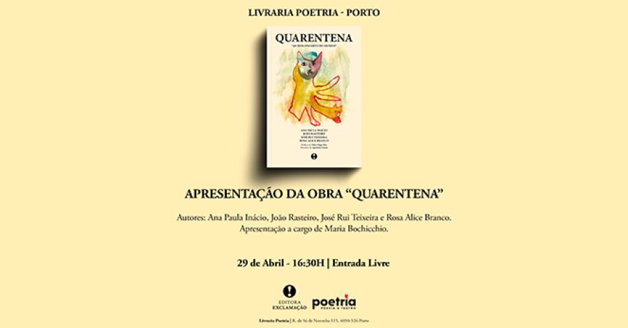 Apresentação “Quarentena”, de Ana Paula Inácio, João Rasteiro, José Rui Teixeira e Rosa Alice Branco