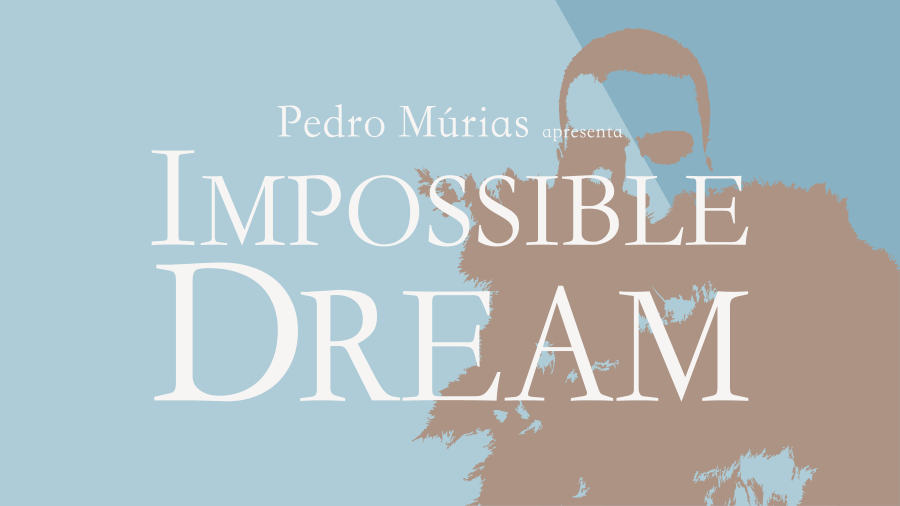 Pedro Múrias apresenta Impossible Dream
