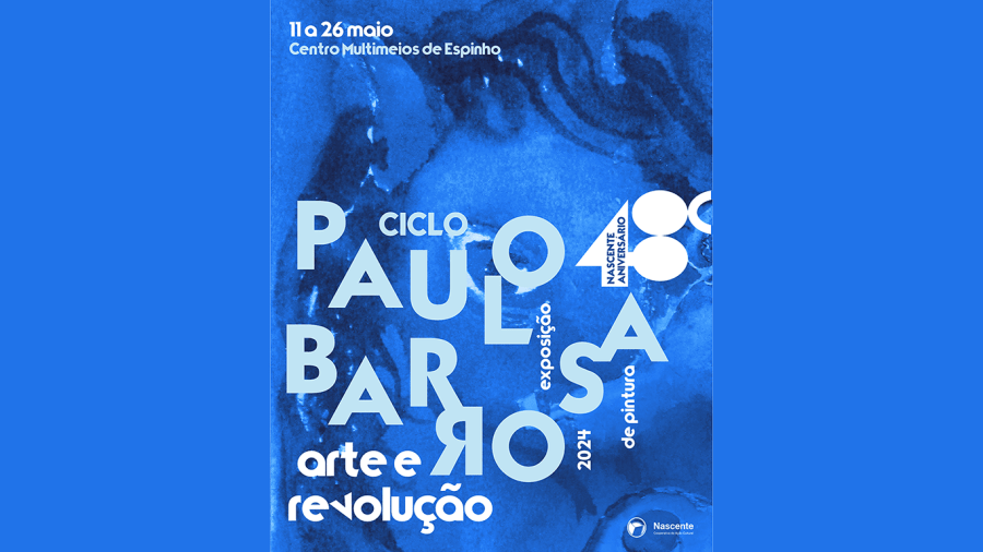 Exposição 'Arte e Revolução' de Paulo Barrosa | Ciclo Paulo Barrosa