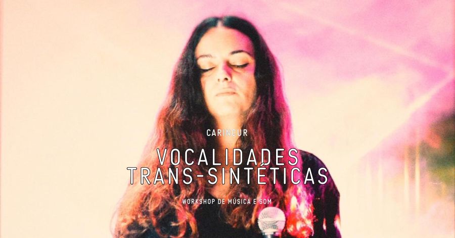 Workshop de Música e Som 'Vocalidades Trans-Sintéticas' de Carincur