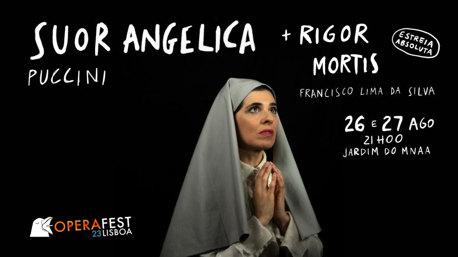 'SUOR ANGELICA' de Pucinni & 'RIGOR MORTIS' (estreia absoluta) de Lima da Silva | 26 e 27 AGO às 21h00 | OPERAFEST LISBOA 2023