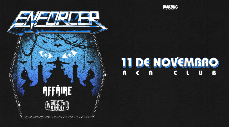 ENFORCER (OPENING ACTS: AFFÄIRE + WOULD YOU KINDLY)