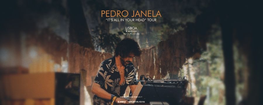 PEDRO JANELA | IT'S ALL IN YOUR HEAD | Lisboa