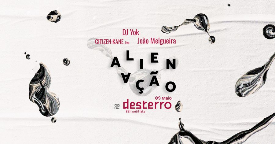 Alienação - Desterro #23 with DJ YOK, Citizen:Kane live & João Melgueira