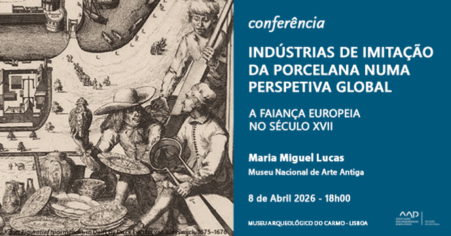 Conferência - Indústrias de Imitação da Porcelana numa Perspetiva Global: a Faiança Europeia no Século XVII | Secção de História | AAP