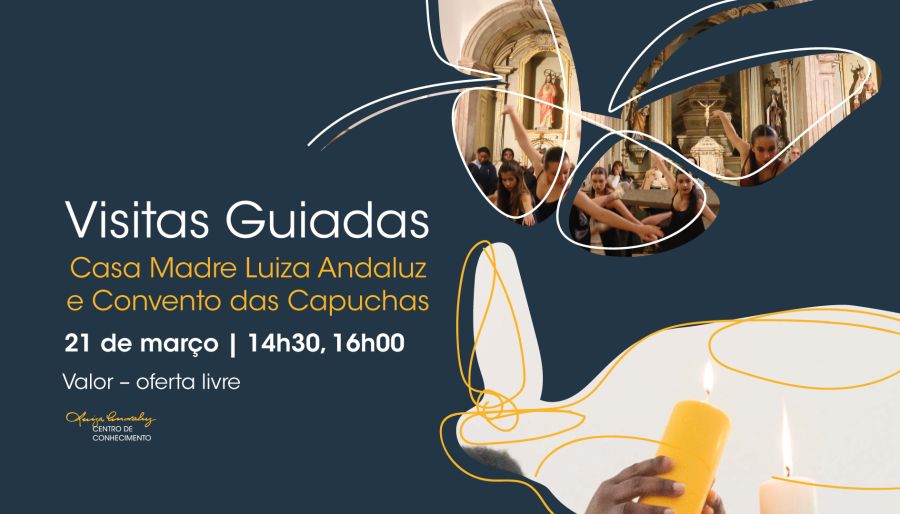 Visitas Guiadas Casa Madre Luiza Andaluz e Convento das Capuchas