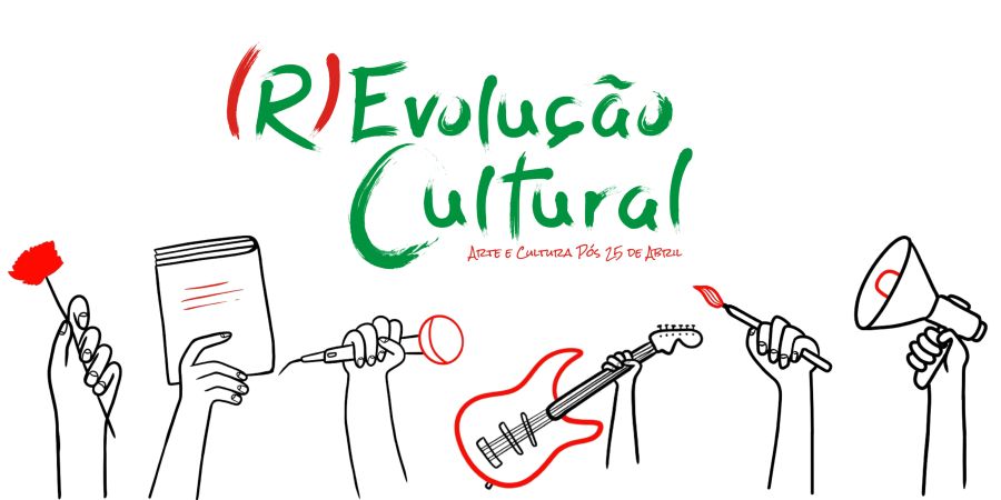 (R)Evolução Cultural — Arte e Cultura Pós-25 de Abril