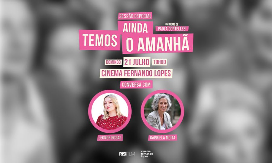 Sessão Especial do filme AINDA TEMOS O AMANHÃ, de Paola Cortellesi, com a presença de Leonor Rosas e de Gabriela Moita