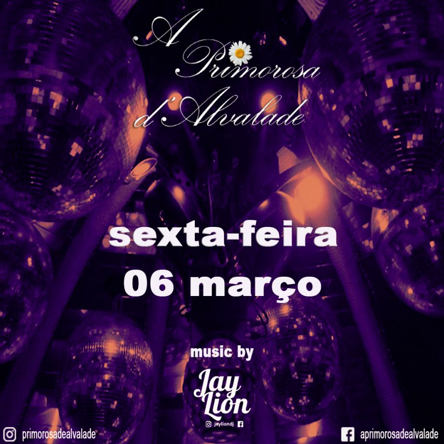 Primorosa de Alvalade - Sexta 06 Março - DJ Jay Lion - Dance Trough The Decades