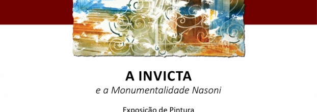 exposição sob o título “A INVICTA e a Monumentalidade Nasoni”