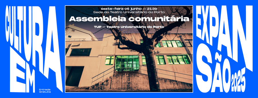 Assembleia comunitária TUP - Teatro Universitário do Porto