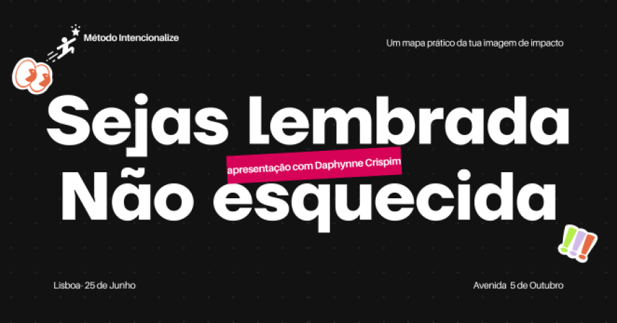 Como ser lembrada pelas razões certas
